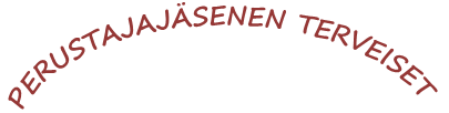 Perustajajsenen terveiset